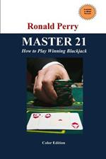 MASTER 21 How to Play Winning Blackjack Full Color Edition