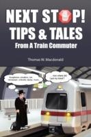 Next Stop! Tips & Tales From A Train Commuter