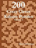 200 Crazy Clever Kakuro Puzzles - Volume 3