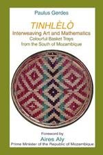 Tinlhelo, Interweaving Art and Mathematics: Colourful Basket Trays from the South of Mozambique