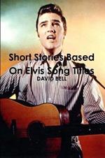 Short Stories Based on Elvis Song Titles