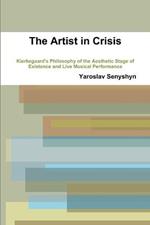 THE Artist in Crisis: Kierkegaard's Philosophy of the Aesthetic Stage of Existence and Live Musical Performance