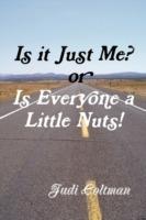 Is it Just Me or Is Everyone a Little Nuts?