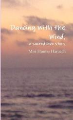 Dancing With the Wind, a Sacred Love Story