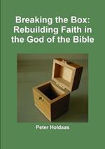 Breaking the Box: Rebuilding Faith in the God of the Bible