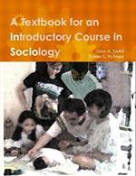 A Textbook for an Introductory Course in Sociology