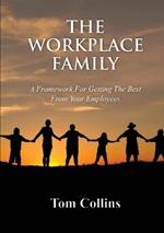 The Workplace Family: A Framework for Getting the Best From Your Employees