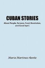 Cuban Stories about People, Terraces, Food, Revolution, and Good-Bye's