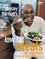 Ainsley Harriott's Low Fat Meals In Minutes