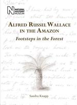 Alfred Russel Wallace in the Amazon: Footsteps in the Forest