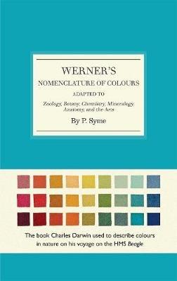 Werner's Nomenclature of Colours: Adapted to Zoology, Botany, Chemistry, Minerology, Anatomy and the Arts - Patrick Syme - cover