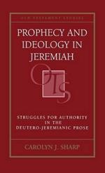 Prophecy and Ideology in Jeremiah: Struggles for Authority in the Deutero-Jeremianic Prose