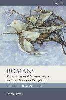 Romans: Three Exegetical Interpretations and the History of Reception: Volume 1: Romans 1:1-32