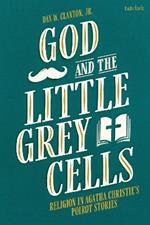 God and the Little Grey Cells: Religion in Agatha Christie's Poirot Stories