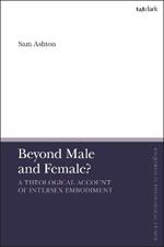 Beyond Male and Female?: A Theological Account of Intersex Embodiment