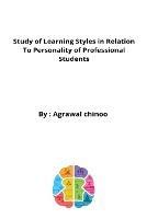 Study of Learning Styles in Relation to Personality of Professional Students
