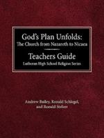 God's Plan Unfolds: The Church from Nazareth to Nicaea Teachers Guide Lutheran High School Religion Series