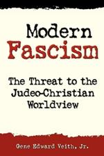 Modern Fascism: Liquidating the Judeo-Christian Worldview