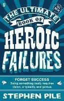 The Ultimate Book of Heroic Failures