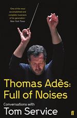 Thomas Ades: Full of Noises