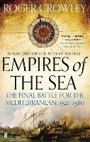 Empires of the Sea: The Final Battle for the Mediterranean, 1521-1580