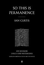 So This is Permanence: Joy Division Lyrics and Notebooks