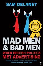 Mad Men & Bad Men: When British Politics Met Advertising