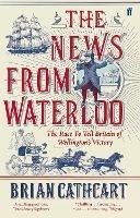 The News from Waterloo: The Race to Tell Britain of Wellington's Victory