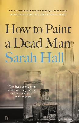 How to Paint a Dead Man: Longlisted for the Booker Prize - Sarah Hall - cover