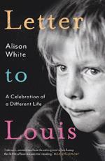 Letter to Louis: A Celebration of a Different Life