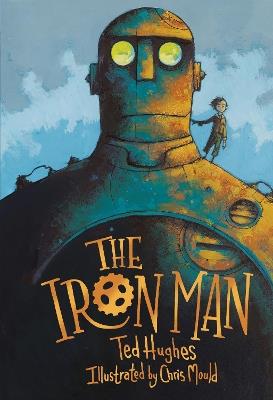 The Iron Man: Chris Mould Illustrated Edition - Ted Hughes - cover