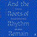 And the Roots of Rhythm Remain