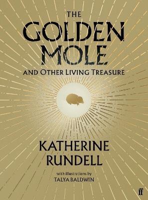 The Golden Mole: and Other Living Treasure: 'A rare and magical book.' Bill Bryson - Katherine Rundell - cover