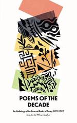 Poems of the Decade 2011-2020: An Anthology of the Forward Books of Poetry 2011-2020