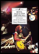 Rock, Jazz and Pop Arranging: All the Facts and All the Know-how