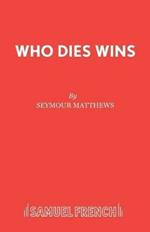 Who Dies Wins