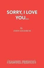 Sorry, I Love You...