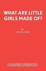 What are Little Girls Made of?