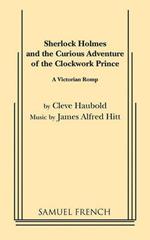 Sherlock Holmes and the Curious Adventure of the Clockwork Prince