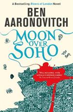 Moon Over Soho: Book 2 in the #1 bestselling Rivers of London series