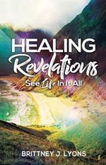 Healing Revelations: See Life In It All