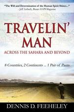 TRAVELIN' MAN Across the Sahara and Beyond: 8 Countries, 2 Continents...1 Pair of Pants