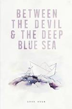 Between The Devil & The Deep Blue Sea