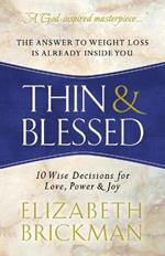 Thin & Blessed: 10 Wise Decisions for Love, Power & Joy
