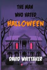 The Man Who Hated Halloween