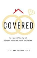 Covered: The 4-Essential Pillars That Will Safeguard, Support, and Restore Your Marriage