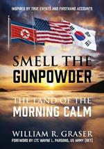 Smell the Gunpowder: The Land of the Morning Calm