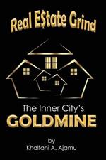 Real Estate Grind The Inner City's Goldmine: The Inner City's Goldmine