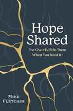 Hope Shared: The Chair Will Be There When You Need It!