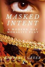 Masked Intent: A Modern-Day Morality Play